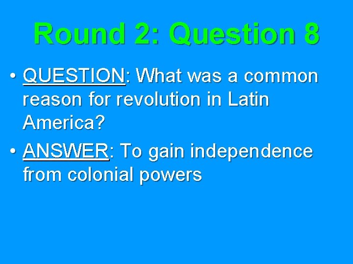 Round 2: Question 8 • QUESTION: What was a common reason for revolution in