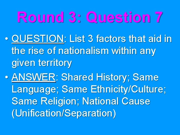 Round 3: Question 7 • QUESTION: List 3 factors that aid in the rise