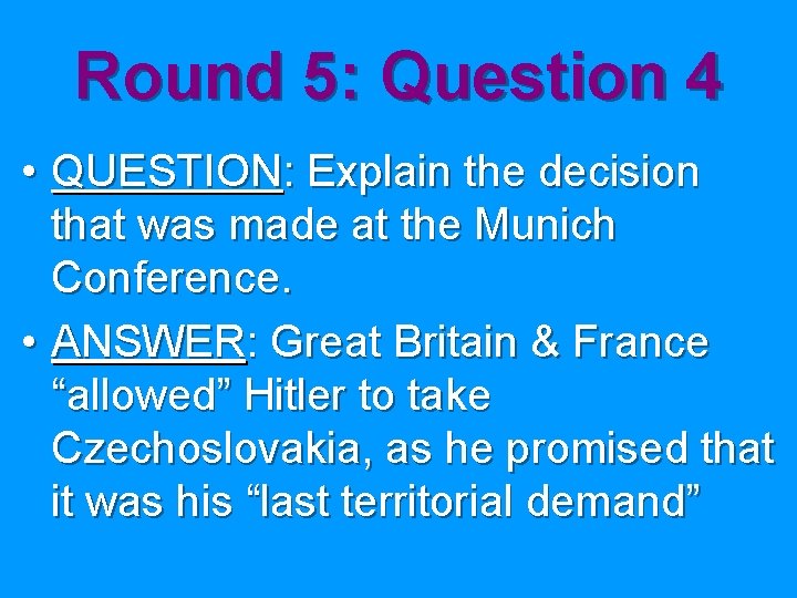 Round 5: Question 4 • QUESTION: Explain the decision that was made at the