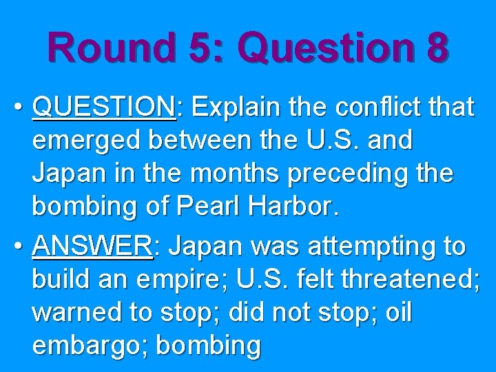 Round 5: Question 8 • QUESTION: Explain the conflict that emerged between the U.