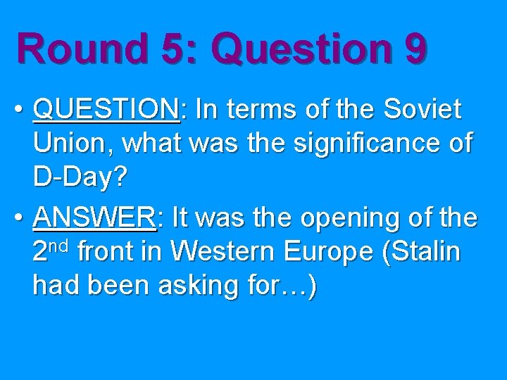 Round 5: Question 9 • QUESTION: In terms of the Soviet Union, what was