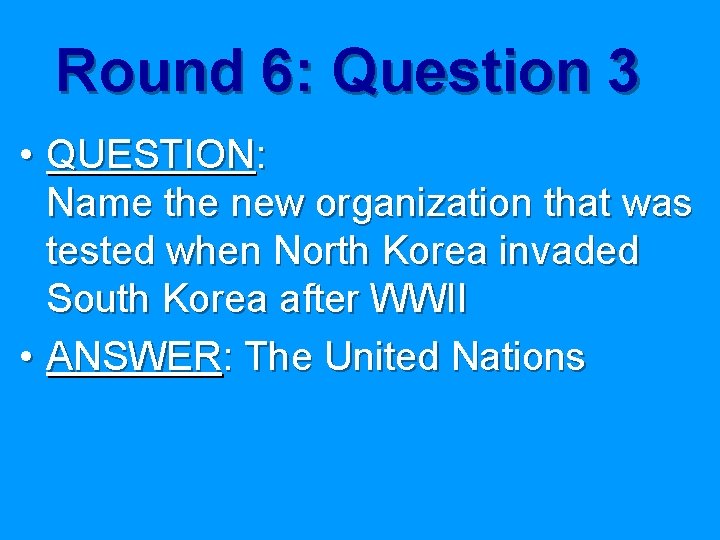 Round 6: Question 3 • QUESTION: Name the new organization that was tested when