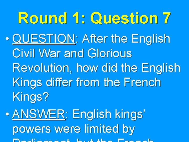 Round 1: Question 7 • QUESTION: After the English Civil War and Glorious Revolution,