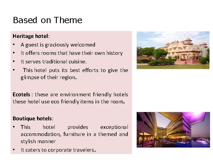 Based on Theme Heritage hotel: • A guest is graciously welcomed • It offers