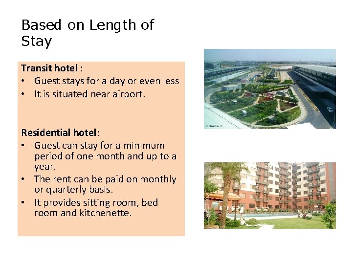 Based on Length of Stay Transit hotel : • Guest stays for a day