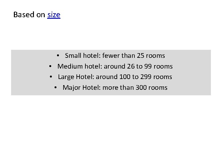 Based on size • Small hotel: fewer than 25 rooms • Medium hotel: around