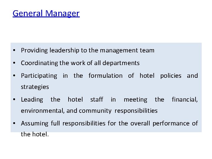 General Manager • Providing leadership to the management team • Coordinating the work of