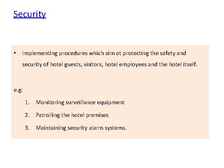Security • Implementing procedures which aim at protecting the safety and security of hotel