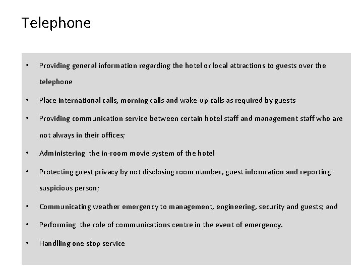 Telephone • Providing general information regarding the hotel or local attractions to guests over