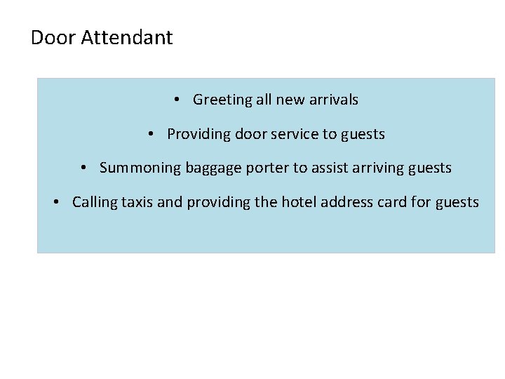 Door Attendant • Greeting all new arrivals • Providing door service to guests •