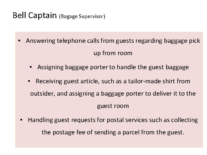 Bell Captain (Bagage Supervisor) • Answering telephone calls from guests regarding baggage pick up
