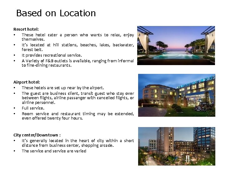 Based on Location Resort hotel: • These hotel cater a person who wants to
