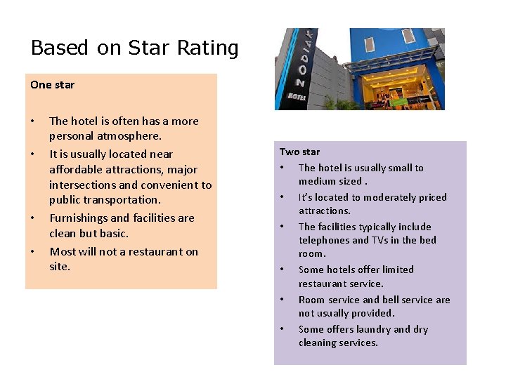 Based on Star Rating One star • • The hotel is often has a