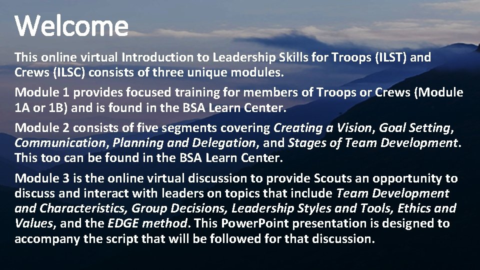 Welcome This online virtual Introduction to Leadership Skills for Troops (ILST) and Crews (ILSC)