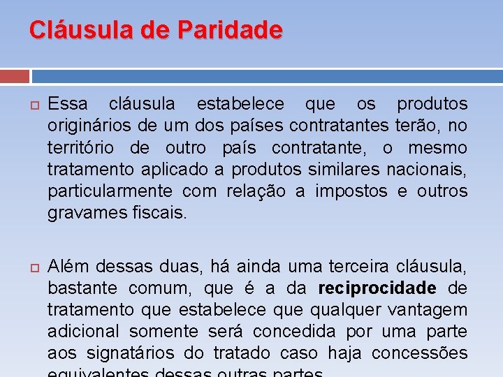 Cláusula de Paridade Essa cláusula estabelece que os produtos originários de um dos países Cláusula de Paridade Essa cláusula estabelece que os produtos originários de um dos países