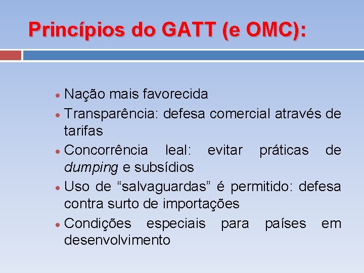 Princípios do GATT (e OMC): Nação mais favorecida · Transparência: defesa comercial através de