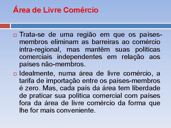 Área de Livre Comércio Trata se de uma região em que os países membros