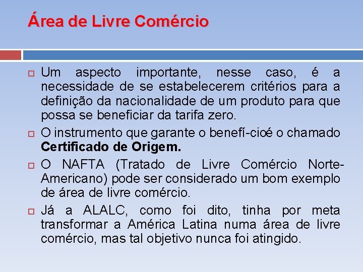 Área de Livre Comércio Um aspecto importante, nesse caso, é a necessidade de se