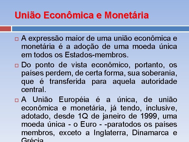 União Econômica e Monetária A expressão maior de uma união econômica e monetária é