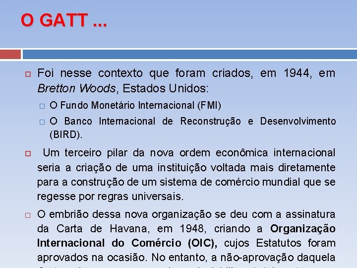 O GATT. . . Foi nesse contexto que foram criados, em 1944, em Bretton