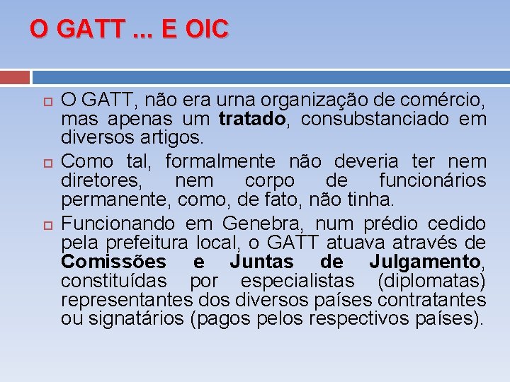 O GATT. . . E OIC O GATT, não era urna organização de comércio,