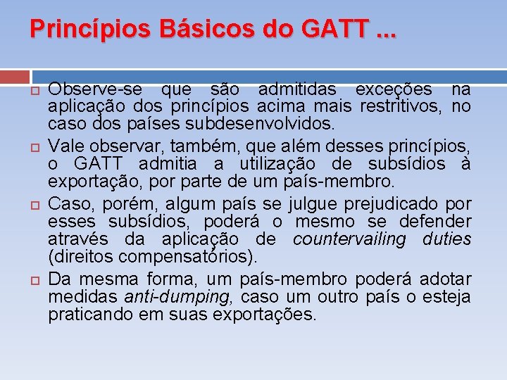 Princípios Básicos do GATT. . . Observe se que são admitidas exceções na aplicação
