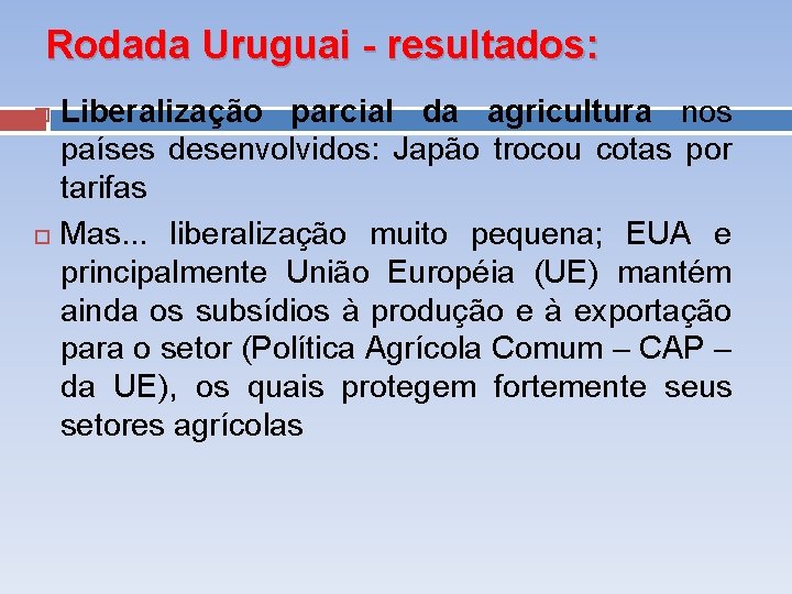 Rodada Uruguai - resultados: Liberalização parcial da agricultura nos países desenvolvidos: Japão trocou cotas