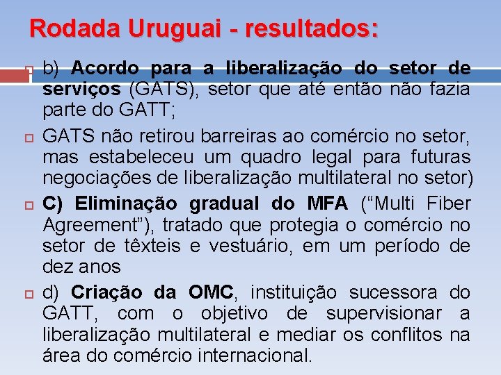 Rodada Uruguai - resultados: b) Acordo para a liberalização do setor de serviços (GATS),