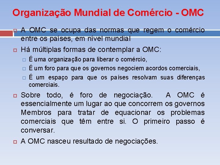 Organização Mundial de Comércio - OMC A OMC se ocupa das normas que regem Organização Mundial de Comércio - OMC A OMC se ocupa das normas que regem