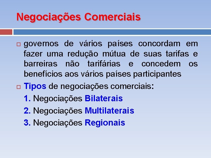 Negociações Comerciais governos de vários países concordam em fazer uma redução mútua de suas