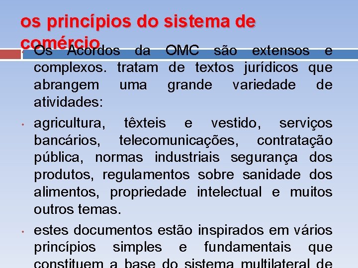 os princípios do sistema de comércio • Os Acordos da OMC são extensos e