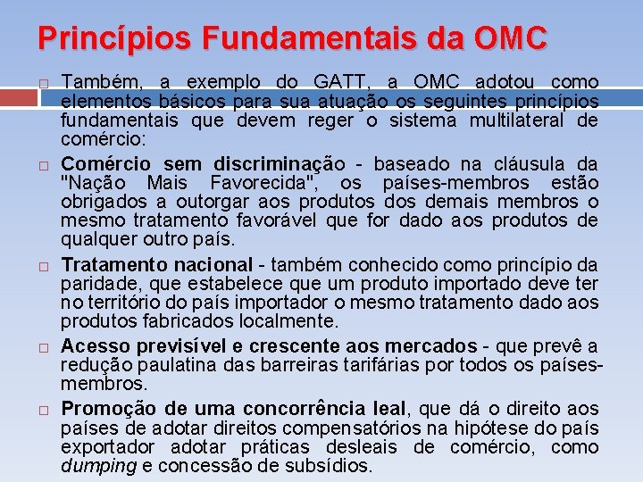 Princípios Fundamentais da OMC Também, a exemplo do GATT, a OMC adotou como elementos