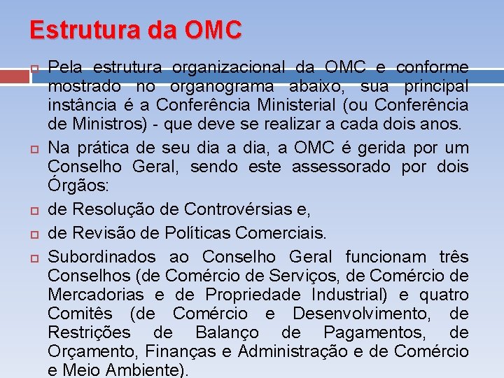 Estrutura da OMC Pela estrutura organizacional da OMC e conforme mostrado no organograma abaixo,