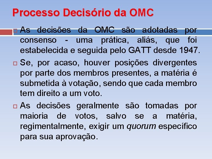 Processo Decisório da OMC As decisões da OMC são adotadas por consenso uma prática,