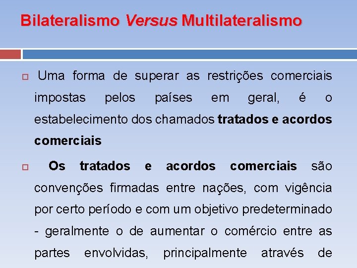 Bilateralismo Versus Multilateralismo Uma forma de superar as restrições comerciais impostas pelos países em