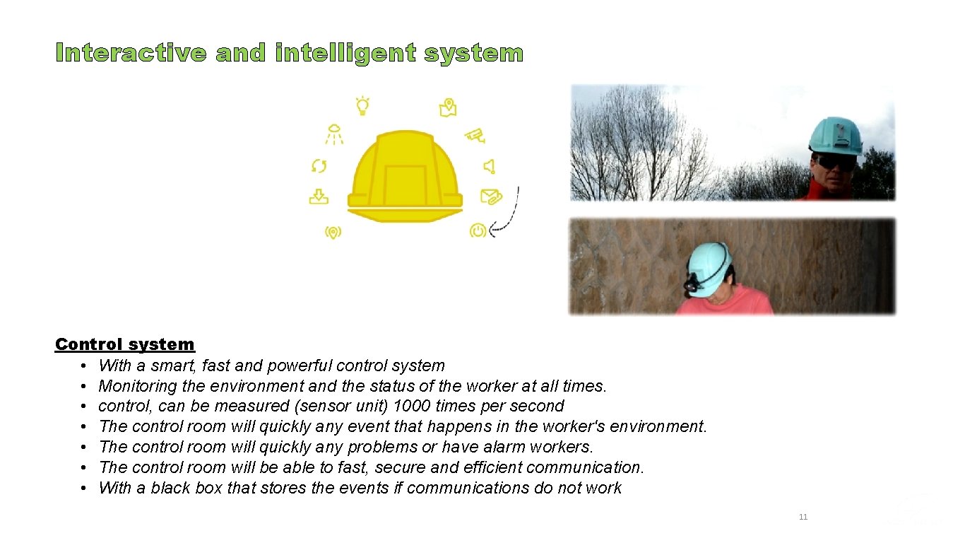 Interactive and intelligent system Control system • With a smart, fast and powerful control