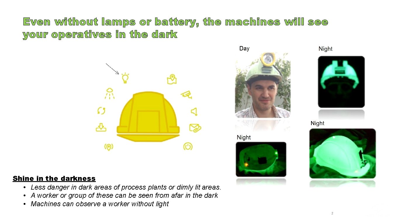 Even without lamps or battery, the machines will see your operatives in the dark