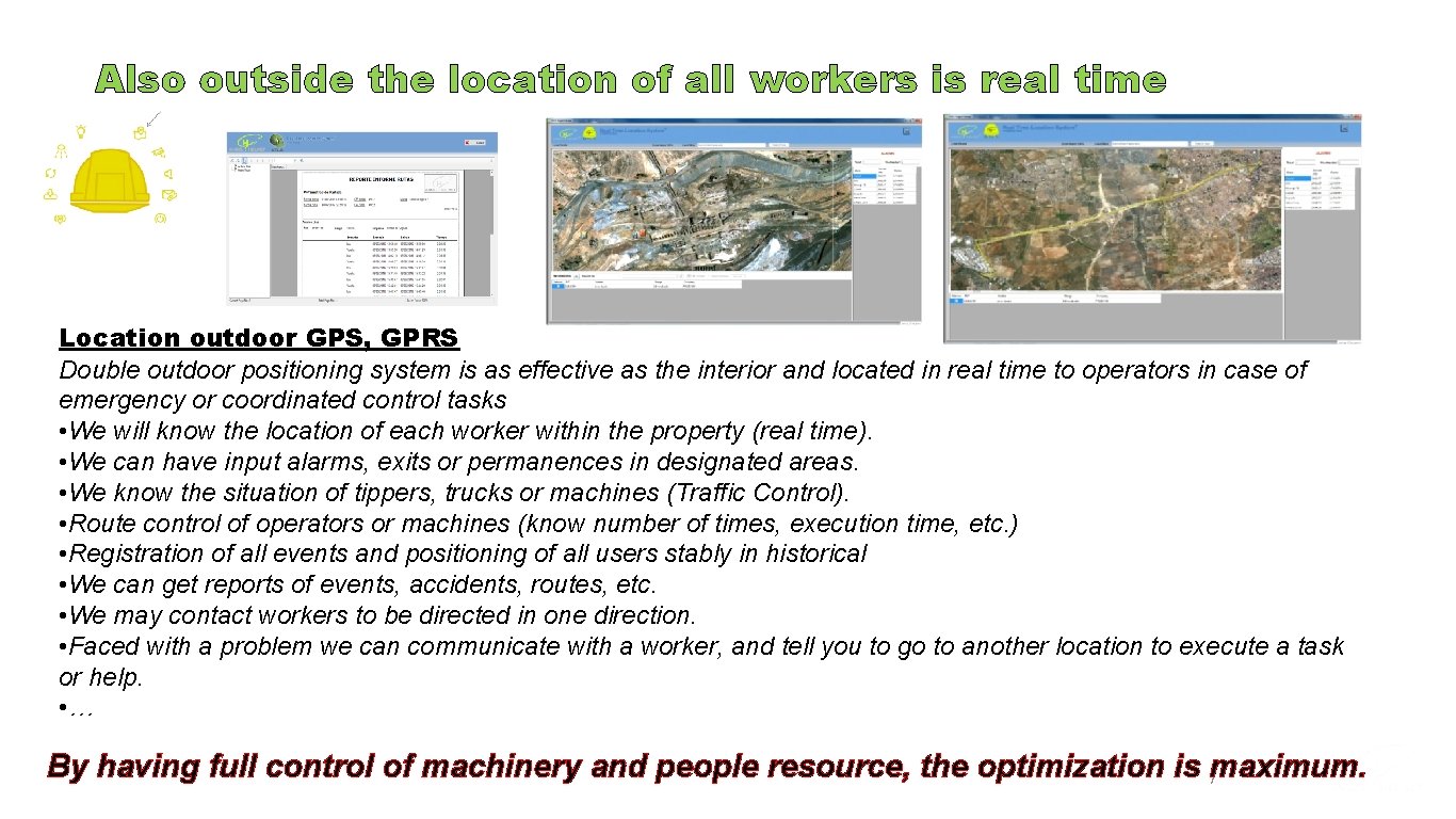 Also outside the location of all workers is real time Location outdoor GPS, GPRS