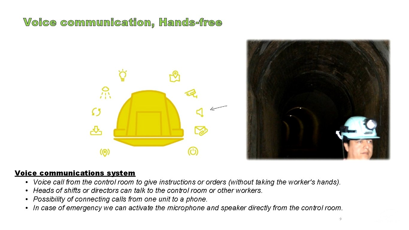 Voice communication, Hands-free Voice communications system • Voice call from the control room to