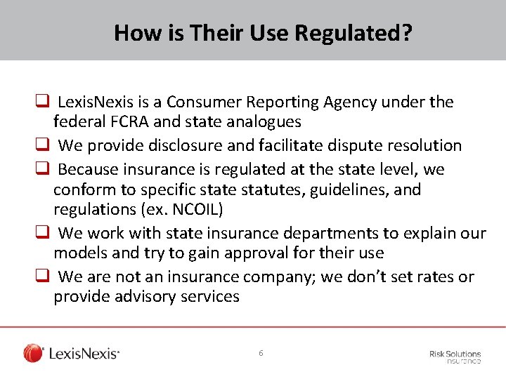 How is Their Use Regulated? q Lexis. Nexis is a Consumer Reporting Agency under