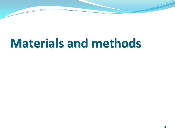 Materials and methods 11 