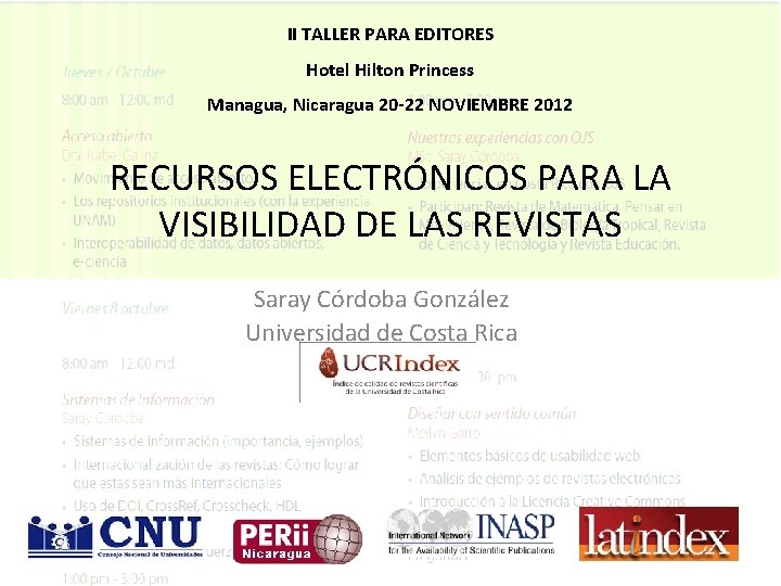 II TALLER PARA EDITORES Hotel Hilton Princess Managua, Nicaragua 20 -22 NOVIEMBRE 2012 RECURSOS