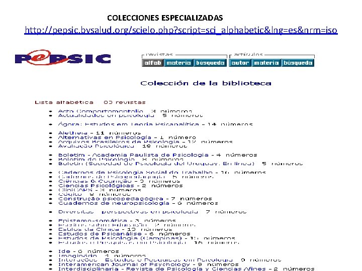 COLECCIONES ESPECIALIZADAS http: //pepsic. bvsalud. org/scielo. php? script=sci_alphabetic&lng=es&nrm=iso 