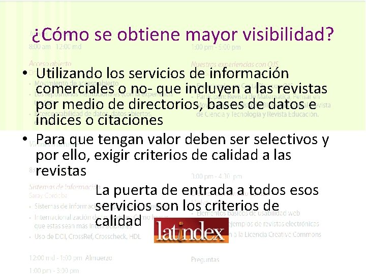 ¿Cómo se obtiene mayor visibilidad? • Utilizando los servicios de información comerciales o no-