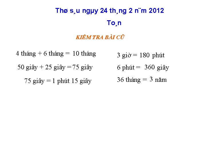 Thø s¸u ngµy 24 th¸ng 2 n¨m 2012 To¸n KIỂM TRA BÀI CŨ 4