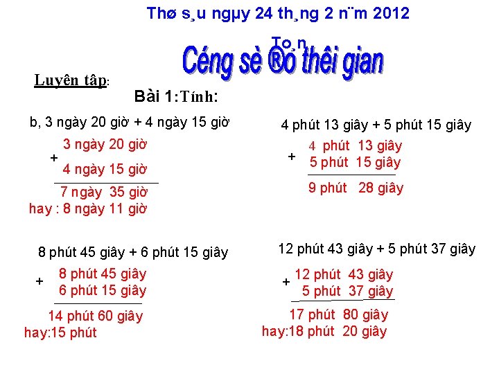 Thø s¸u ngµy 24 th¸ng 2 n¨m 2012 To¸n Luyện tâp: Bài 1: Tính: