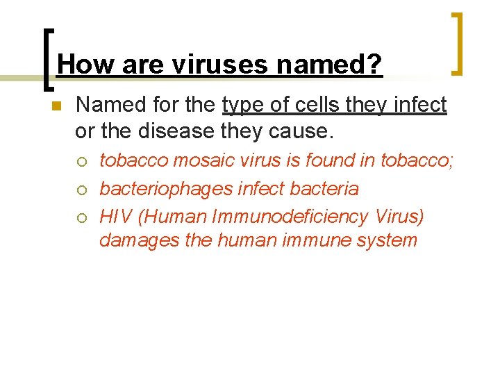 How are viruses named? n Named for the type of cells they infect or