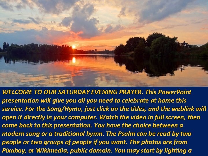 WELCOME TO OUR SATURDAY EVENING PRAYER. This Power. Point presentation will give you all