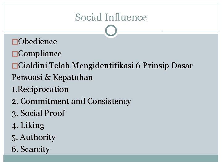 Social Influence �Obedience �Compliance �Cialdini Telah Mengidentifikasi 6 Prinsip Dasar Persuasi & Kepatuhan 1.