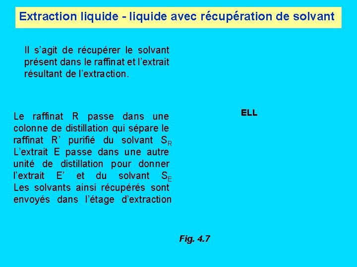 Extraction liquide - liquide avec récupération de solvant Il s’agit de récupérer le solvant